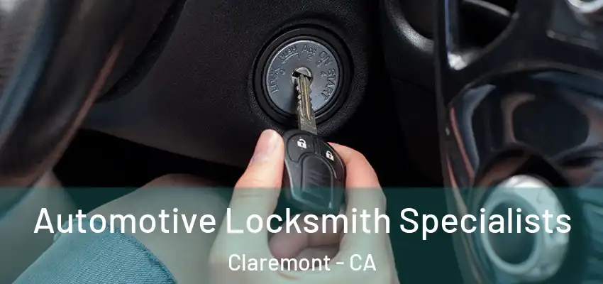  Automotive Locksmith Specialists Claremont - CA