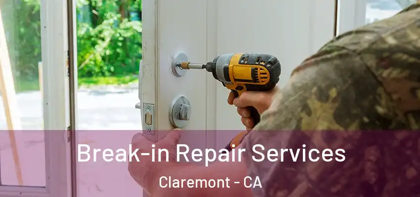  Break-in Repair Services Claremont - CA