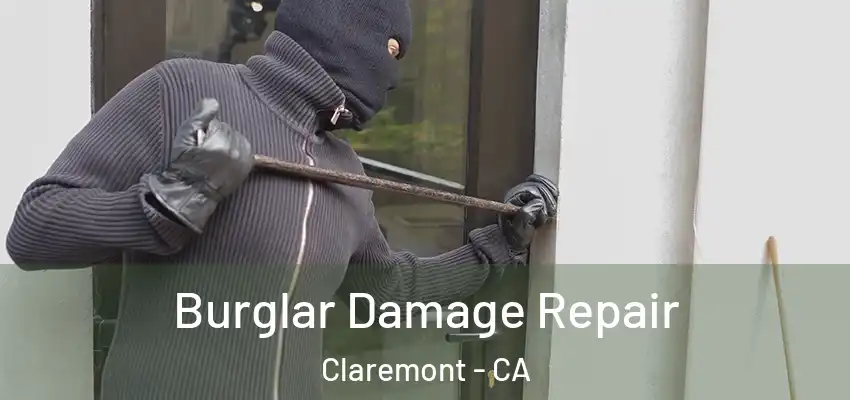  Burglar Damage Repair Claremont - CA
