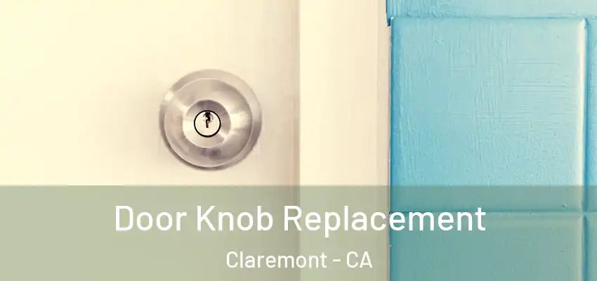  Door Knob Replacement Claremont - CA
