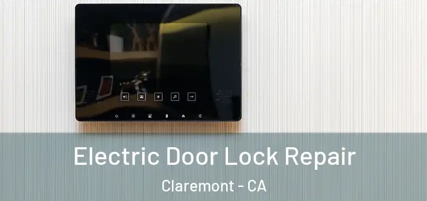  Electric Door Lock Repair Claremont - CA