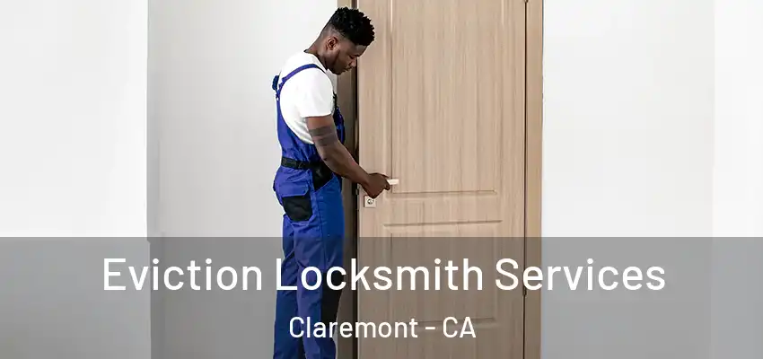Eviction Locksmith Services Claremont - CA