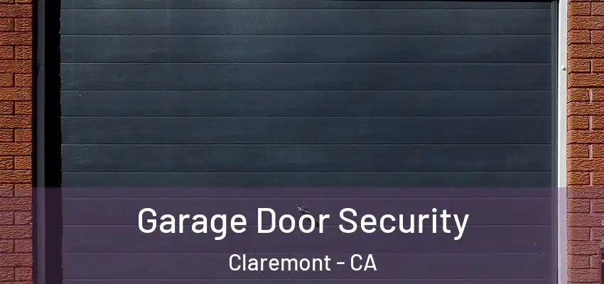  Garage Door Security Claremont - CA