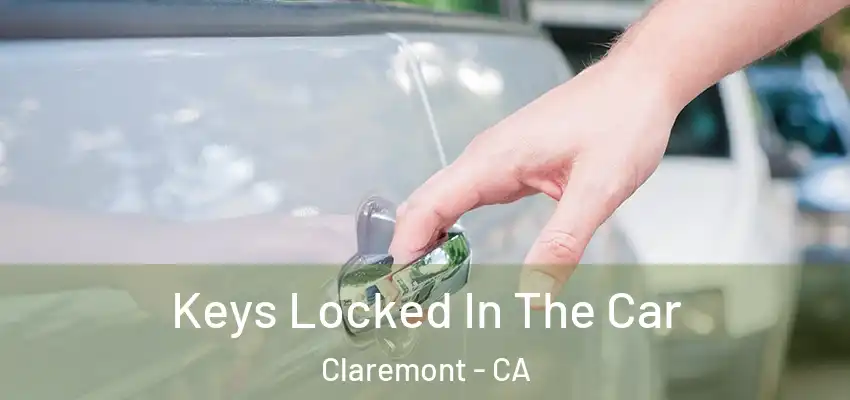  Keys Locked In The Car Claremont - CA