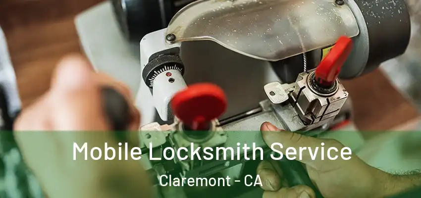 Mobile Locksmith Service Claremont - CA