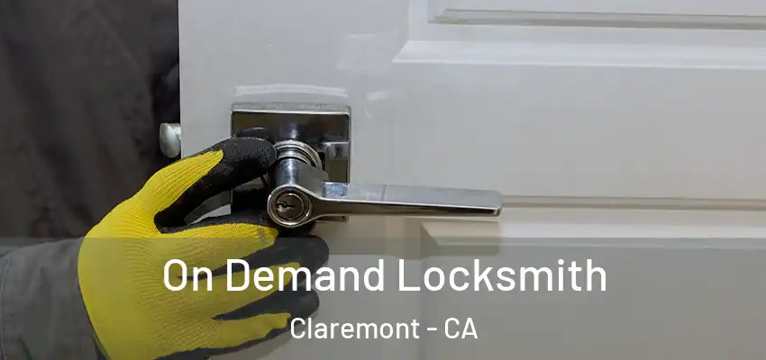  On Demand Locksmith Claremont - CA