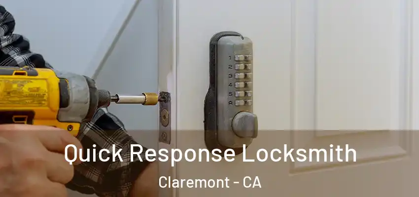 Quick Response Locksmith Claremont - CA