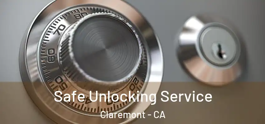  Safe Unlocking Service Claremont - CA